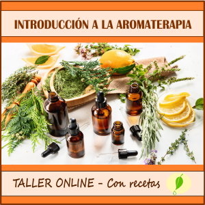Taller de INTRODUCCIÓN A LA AROMATERAPIA - Con recetas (ONLINE)